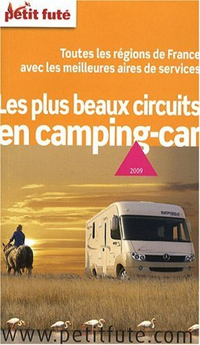 Les plus beaux circuits en camping-car : 2009 : toutes les régions de France avec les meilleures air
