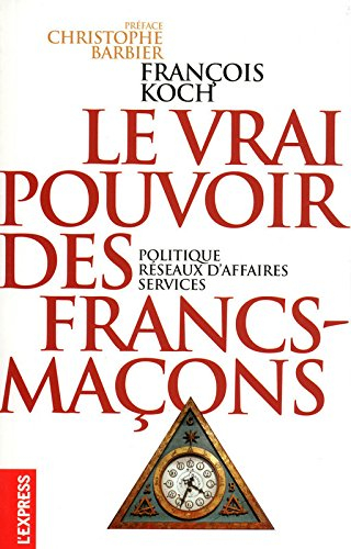 Le vrai pouvoir des francs-maçons : politique, réseaux d'affaires, services