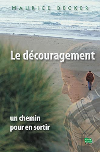 Le découragement : un chemin pour en sortir