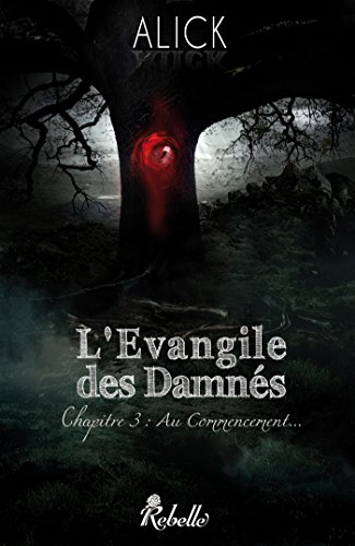 L'Evangile des damnés. Vol. 3. Au commencement...