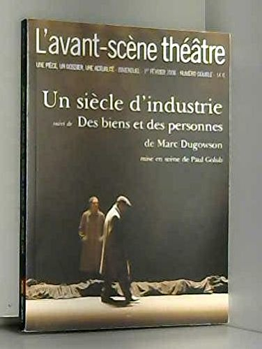 Avant-scène théâtre (L'), n° 1197-1198. Un siècle d'industrie. Des biens et des personnes