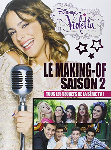 Violetta : le making-of saison 2 : tous les secrets de la série TV !