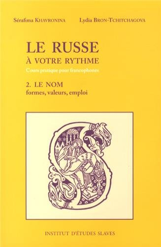 Le russe à votre rythme : cours pratique pour francophones. Vol. 2. Le nom : substantif, adjectif, p
