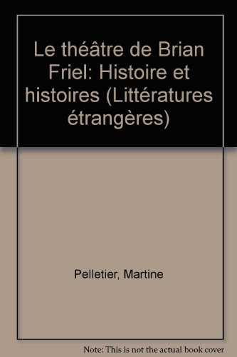 Le théâtre de Brian Friel : histoire et histoires