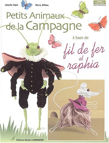 Petits animaux de la campagne : à base de fil de fer et raphia