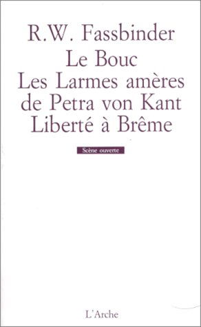 Le Bouc. Les Larmes amères de Petra von Kant. Liberté à Brême