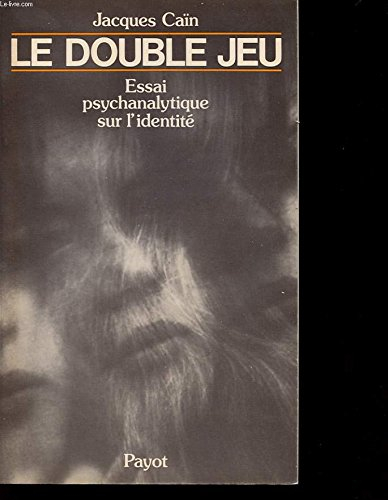 Le Double jeu : essai psychanalytique sur l'identité