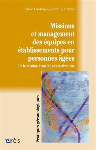 Missions et management des équipes en établissements pour personnes âgées : de la relation humaine a