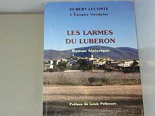 L'épopée vaudoise des Alpes au Lubéron. Vol. 2. Les larmes du Lubéron