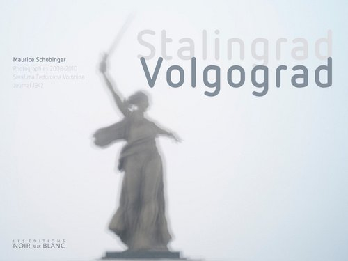 Stalingrad Volgograd : photographies 2008-2010