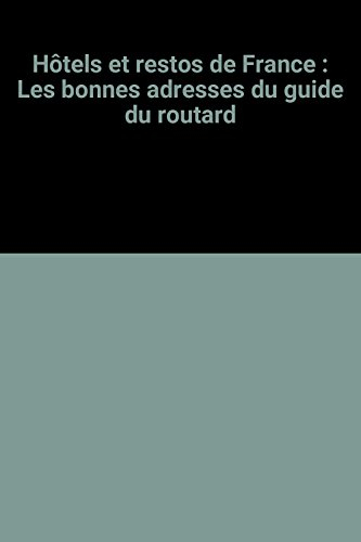 hôtels et restos de france : les bonnes adresses du guide du routard