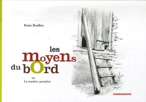 Les moyens du bord ou La manière première