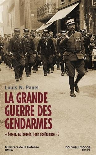 La Grande Guerre des gendarmes : forcer, au besoin, leur obéissance ?