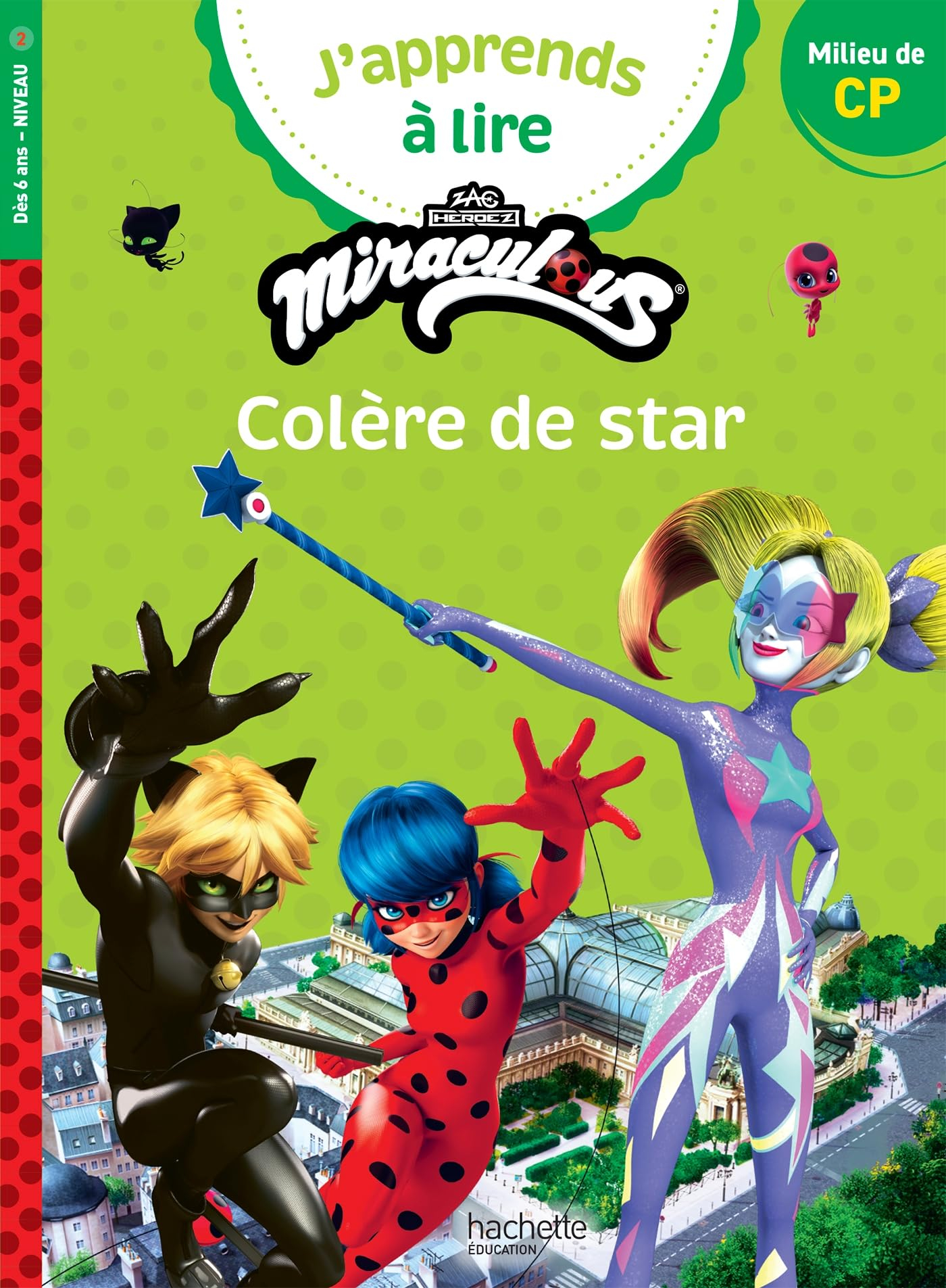 J'apprends à lire avec Miraculous. Colère de star : CP, niveau 2