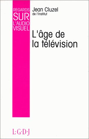 Regards sur l'audiovisuel. Vol. 5. L'âge de la télévision