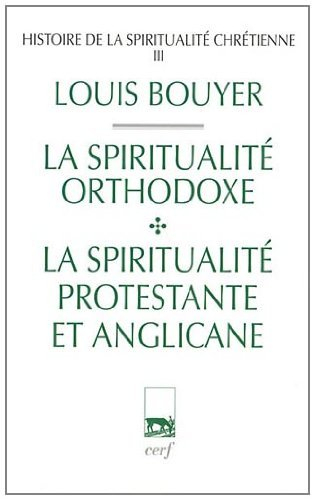 Histoire de la spiritualité chrétienne. Vol. 3. La spiritualité orthodoxe et la spiritualité protest