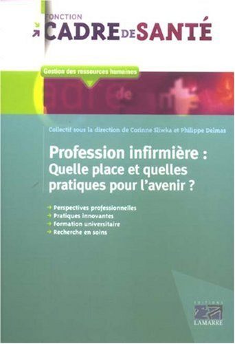 Profession infirmière : quelle place et quelles pratiques pour l'avenir ?