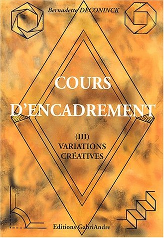 Cours d'encadrement. Vol. 3. Variations créatives
