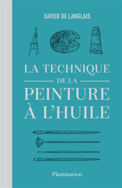 La technique de la peinture à l'huile : histoire du procédé à l'huile, de Van Eyck à nos jours : élé
