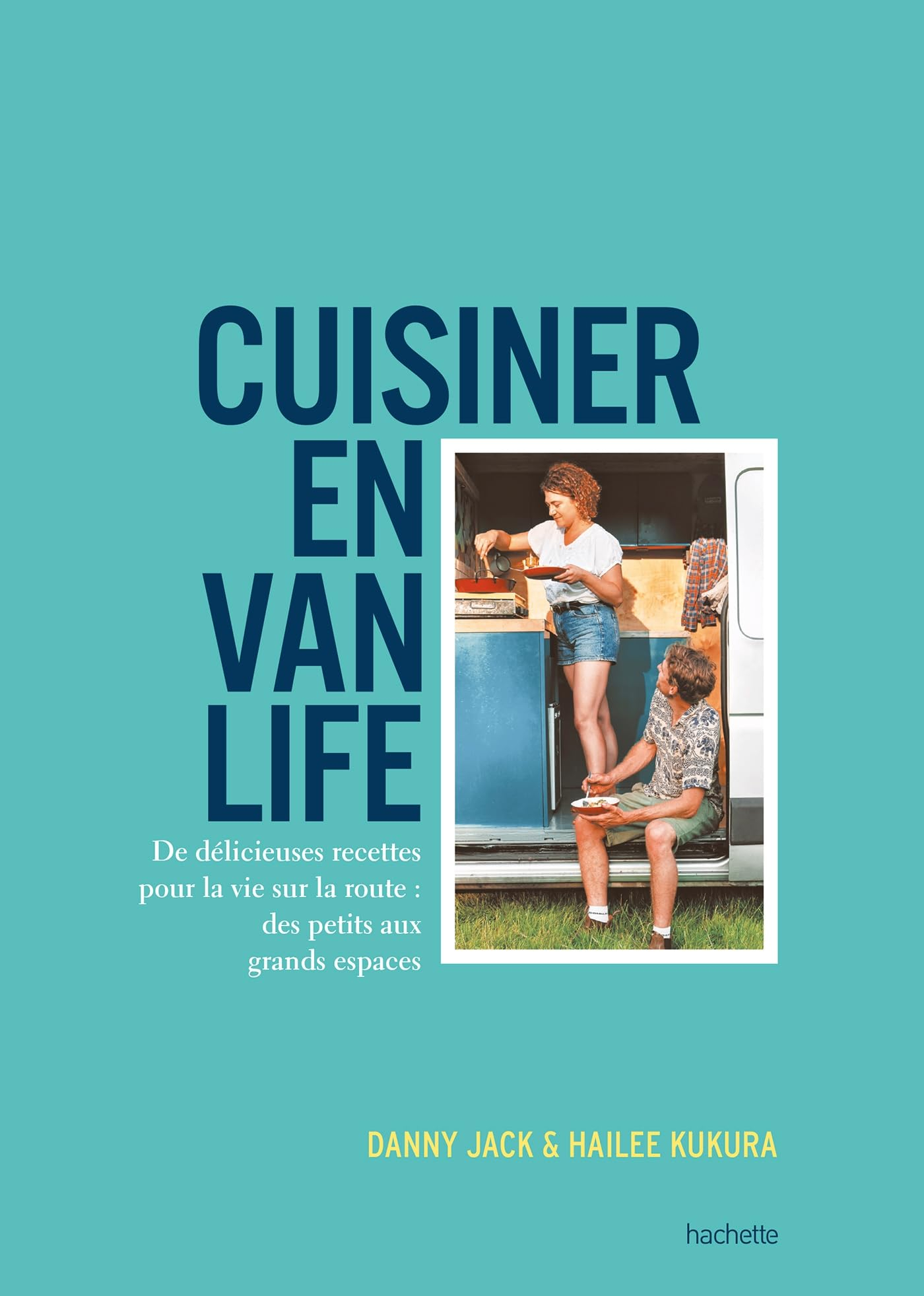 Cuisiner en van life : de délicieuses recettes pour la vie sur la route : des petits aux grands espa