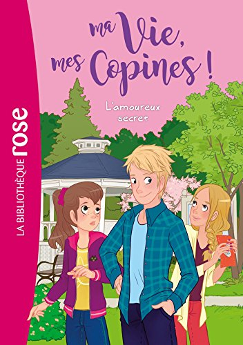 Ma vie, mes copines !. Vol. 5. L'amoureux secret