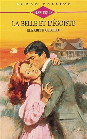 la belle et l'égoïste : collection : harlequin roman passion n, 76