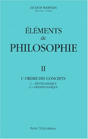 Eléments de philosophie. Vol. 2. L'ordre des concepts