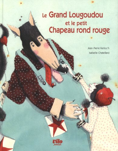 Le Grand Lougoudou et le Petit Chapeau rond rouge