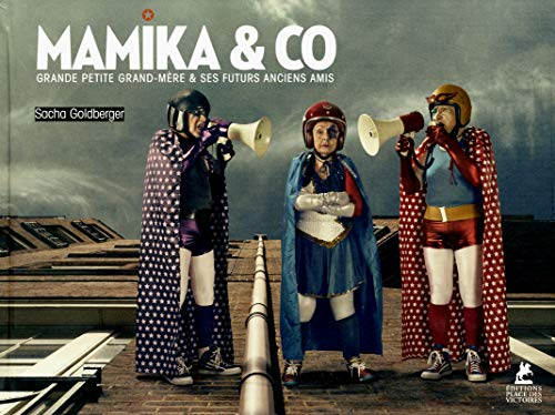 Mamika & Co : grande petite grand-mère & ses futurs anciens amis