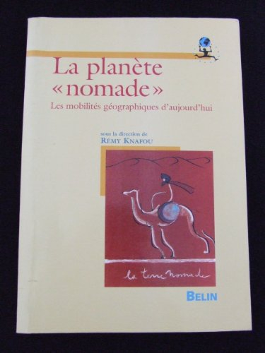 La planète nomade : les mobilités géographiques d'aujourd'hui