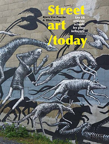 Street art today : les 50 artistes actuels les plus influents