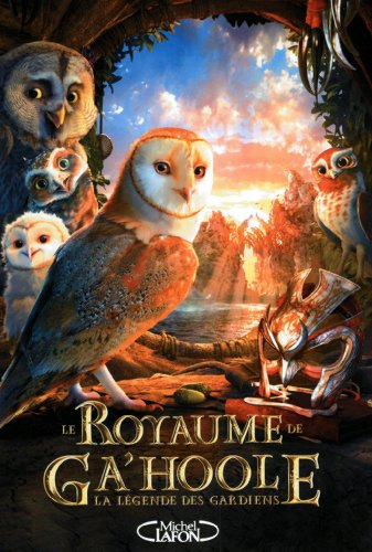 Le royaume de Ga'Hoole. Vol. 1. La légende des gardiens