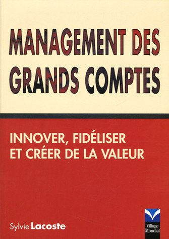Management des grands comptes : innover, fidéliser et créer de la valeur