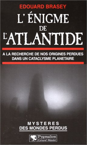 L'énigme de l'Atlantide : à la recherche de nos origines perdues dans un cataclysme planétaire