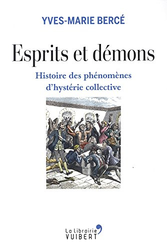 Esprits et démons : histoire des phénomènes d'hystérie collective