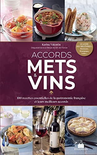 Accords mets & vins : 100 recettes essentielles de la gastronomie française et leurs meilleurs accor