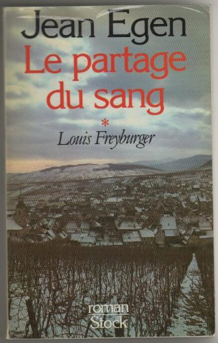 Le Partage du sang. Vol. 1. Louis Freyburger