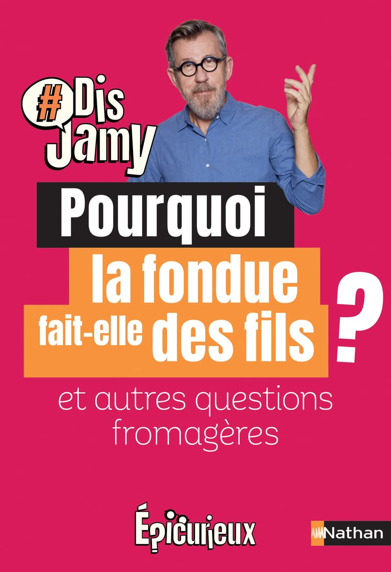 Pourquoi la fondue fait-elle des fils ? : et autres questions fromagères