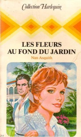 les fleurs au fond du jardin : collection : collection harlequin n, 213