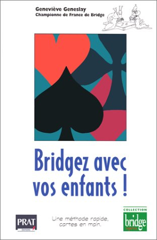 Bridgez avec vos enfants ! : une méthode rapide, cartes en main