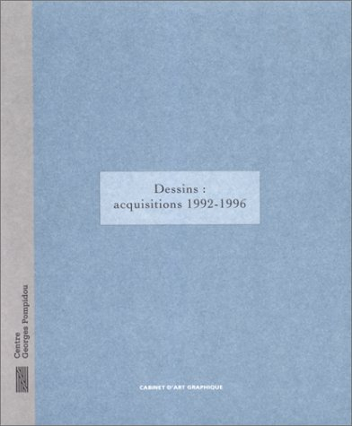 Dessins, nouvelles acquisitions, 1992-1996 : Exposition, Paris, Centre Georges Pompidou, 9 octobre 1
