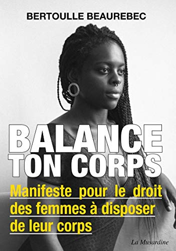 Balance ton corps : manifeste pour le droit des femmes à disposer de leur corps