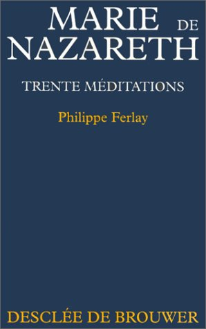 Marie de Nazareth : trente méditations