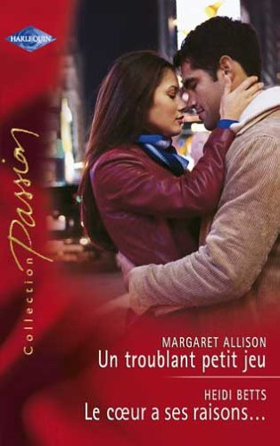 Un troublant petit jeu. Le coeur a ses raisons...