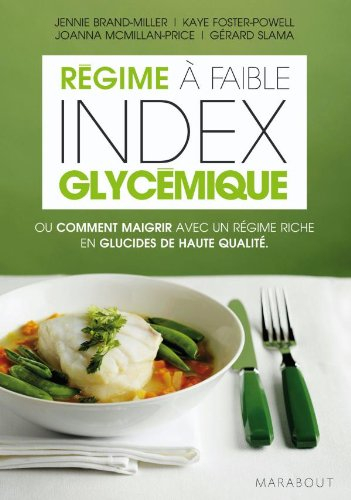 Le régime à faible index glycémique ou Comment maigrir avec un régime riche en glucides de haute qua