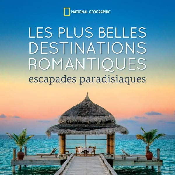 Les plus belles destinations romantiques : escapades paradisiaques