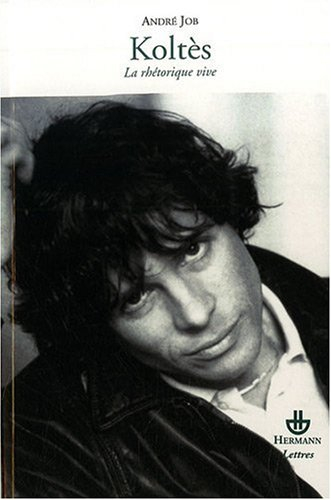 Koltès : la rhétorique vive