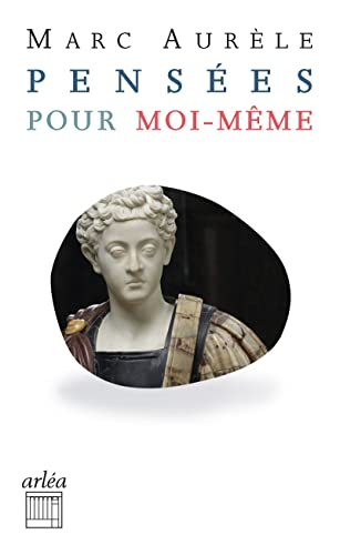 Pensées pour moi-même. Sur Marc-Aurèle
