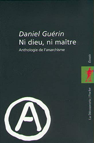 Ni Dieu, ni maître : anthologie de l'anarchisme