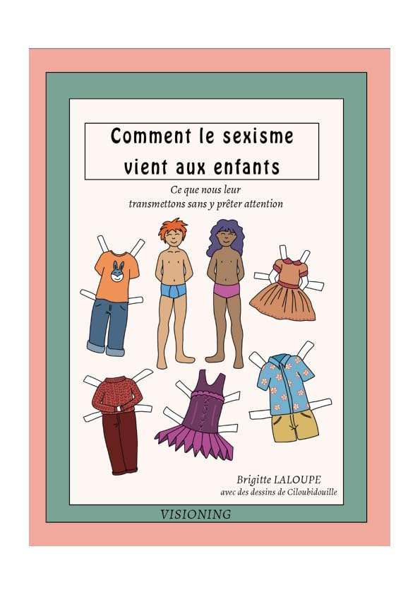 Comment le sexisme vient aux enfants: Ce que nous leur transmettons sans y prêter attention